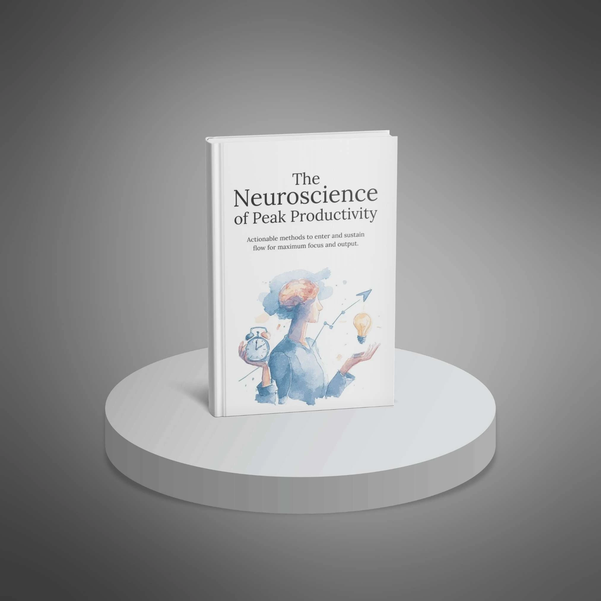 Cover of The Neuroscience of Peak Productivity